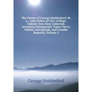 The Poems of George Huddesford, M.a., Late Fellow of New College 