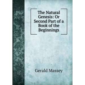    Or Second Part of a Book of the Beginnings Gerald Massey Books