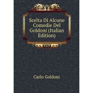   Di Alcune Comedie Del Goldoni (Italian Edition): Carlo Goldoni: Books