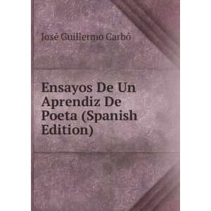  Ensayos De Un Aprendiz De Poeta (Spanish Edition) JosÃ 