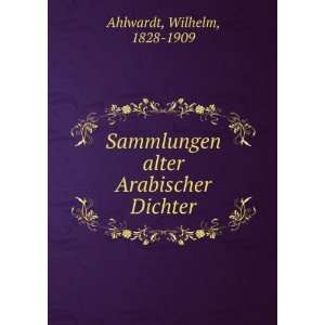  Sammlungen alter Arabischer Dichter Wilhelm, 1828 1909 