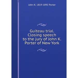  Guiteau trial. Closing speech to the jury of John K 