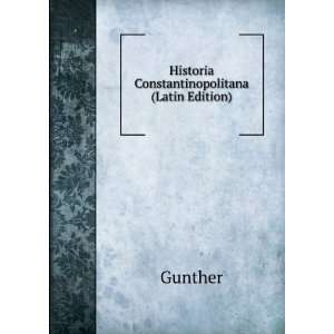    Historia Constantinopolitana (Latin Edition) Gunther Books