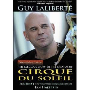   of the Creator of Cirque du Soleil [Hardcover] Ian Halperin Books