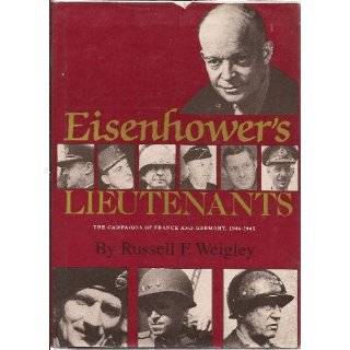 Eisenhowers Lieutenants The Campaign of France and Germany, 1944 