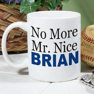  No More Mr. Nice Coffee Mug