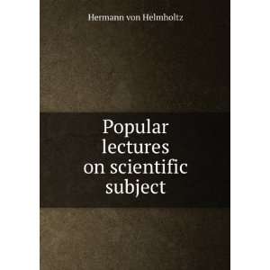  on scientific subjects Hermann von Atkinson, E. Helmholtz Books