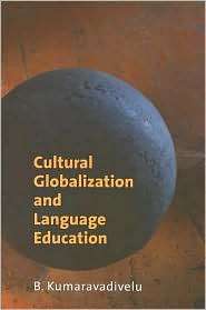 Cultural Globalization and Language Education, (030011110X), B 