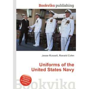 Uniforms of the United States Navy Ronald Cohn Jesse Russell  