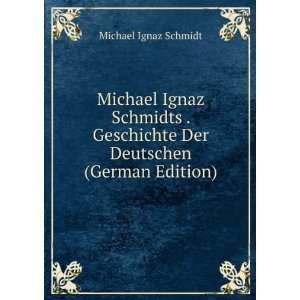   Deutschen (German Edition) Michael Ignaz Schmidt  Books