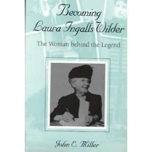  Becoming Laura Ingalls Wilder The Woman behind the Legend 