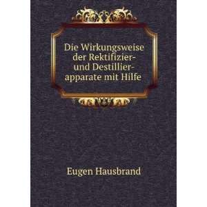     und Destillier apparate mit Hilfe .: Eugen Hausbrand: Books
