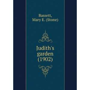    Judiths garden, (9781275283138) Mary E. Stone Bassett Books