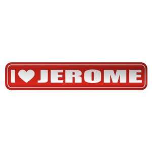   I LOVE JEROME  STREET SIGN NAME