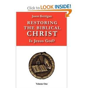   Christ Is Jesus God? Volume One [Paperback] Jason Kerrigan Books