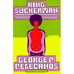  King Suckerman [Hardcover]: George P. Pelecanos: Books