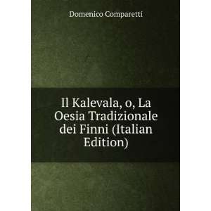  Il Kalevala, o, La Oesia Tradizionale dei Finni (Italian 