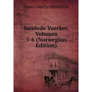  , Volumes 5 6 (Norwegian Edition) Jonas Lauritz Idemil Lie Books