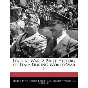  Italy at War A Brief History of Italy During World War II 