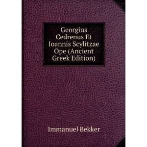   Ioannis Scylitzae Ope (Ancient Greek Edition) Immanuel Bekker Books