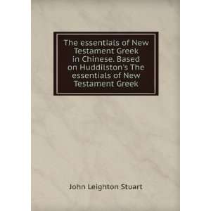   The essentials of New Testament Greek: John Leighton Stuart: Books