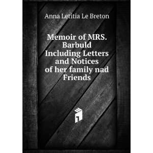   and Notices of her family nad Friends Anna Letitia Le Breton Books