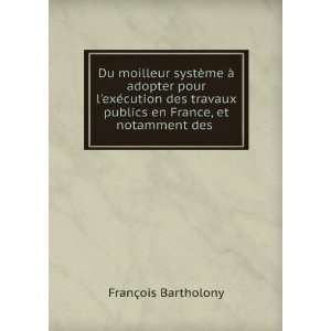   publics en France, et notamment des . FranÃ§ois Bartholony Books