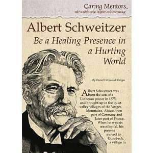   Schweitzer Be a Healing Presence in a Hurting World