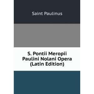   Meropii Paulini Nolani Opera (Latin Edition) Saint Paulinus Books