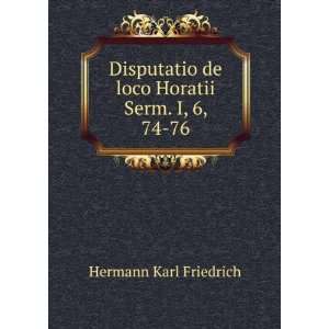   de loco Horatii Serm. I, 6, 74 76 Hermann Karl Friedrich Books