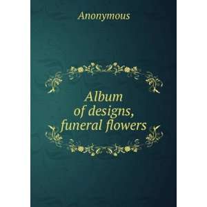  Album of designs, funeral flowers Anonymous Books