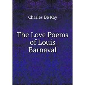  The love poems of Louis Barnaval: Charles De Kay: Books
