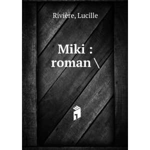  Miki  roman  Lucille RiviÃ¨re Books