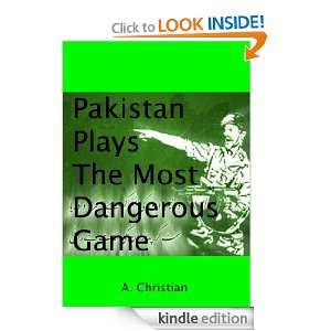 Pakistan Plays The Most Dangerous Game A. Christian  