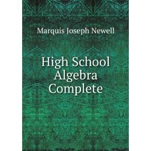  High School Algebra Complete Marquis Joseph Newell Books