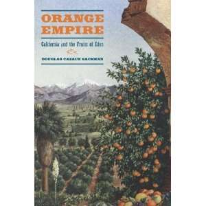  Orange Empire California and the Fruits of Eden 1st 