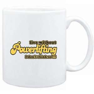  Mug White  LIVE WHITOUT Powerlifting  I DONT THINK SO 