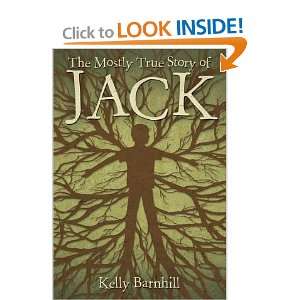   MOSTLY TRUE STORY OF JACK] [Hardcover] Kelly(Author) Barnhill Books
