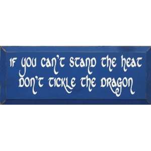   Stand The Heat Dont Tickle The Dragon Wooden Sign
