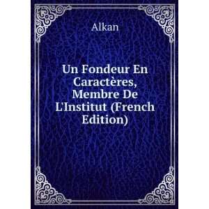   En CaractÃ¨res, Membre De LInstitut (French Edition) Alkan Books