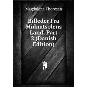 Billeder Fra Midnatsolens Land, Part 2 (Danish Edition) Magdalene 