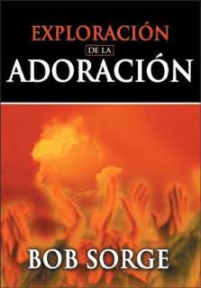   Exploracion de la Adoracion by Bob Sorge, Vida Publishers  Paperback