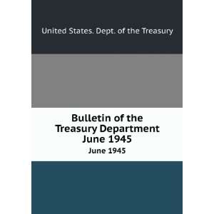  Treasury Department. June 1945 United States. Dept. of the Treasury 