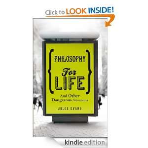 Philosophy for Life and Other Dangerous Situations Jules Evans 
