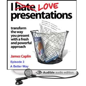  I Love Presentations Episode 3   A Better Way (Audible 