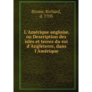   , dans lAmÃ©rique Richard, d. 1705 Blome  Books
