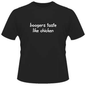  FUNNY T SHIRT : Boogers Taste Like Chicken: Toys & Games