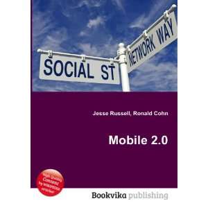  Mobile 2.0 Ronald Cohn Jesse Russell Books