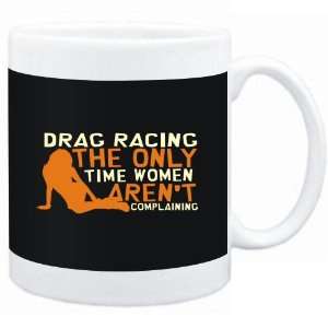  Mug Black  Drag Racing  THE ONLY TIME WOMEN ARENÂ´T 