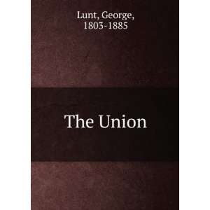  The Union. George Lunt Books